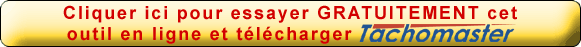 Cliquer ici pour essayer GRATUITEMENT cet outil en ligne et télécharger Tachomaster